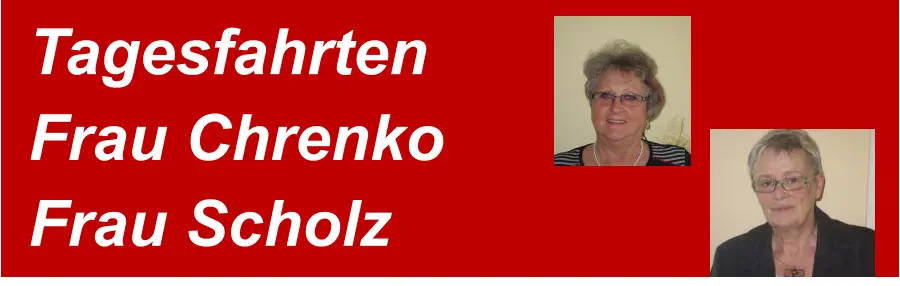 Tagesfahrten Frau Chrenko Frau Scholz